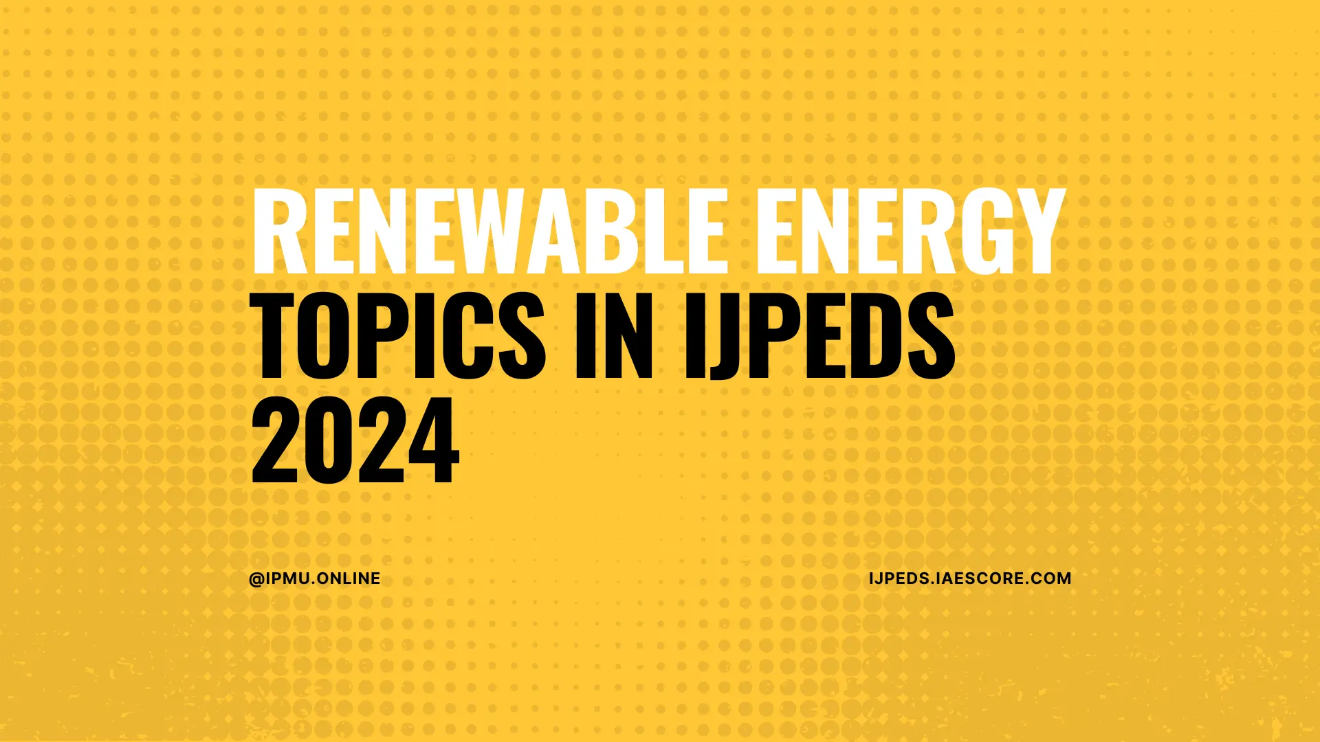 Renewable energy topics in IJPEDS 2024