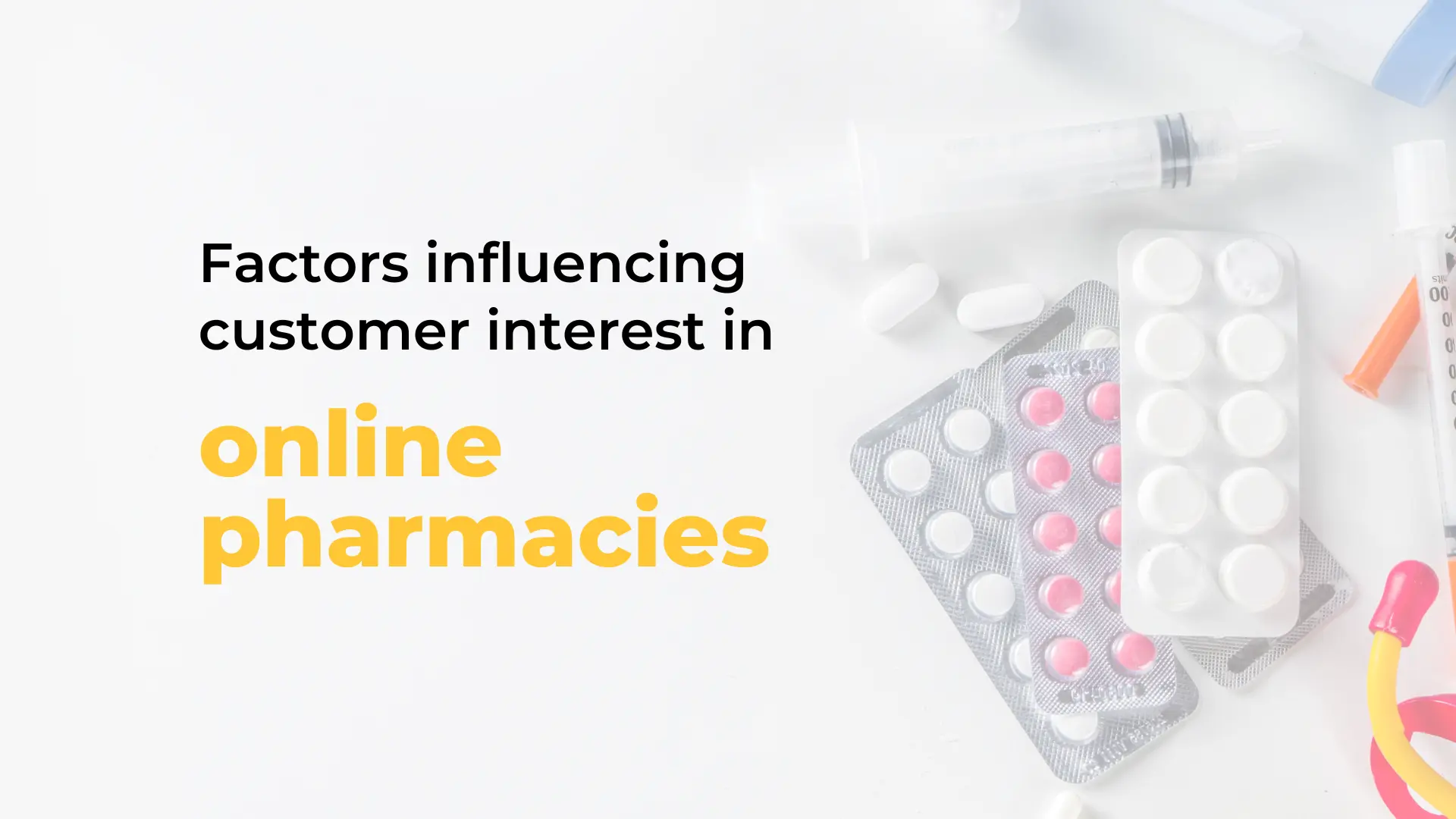 Factors influencing customer interest in online pharmacies